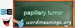 WordMeaning blackboard for papillary tumor